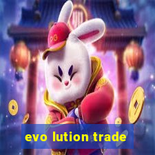 evo lution trade